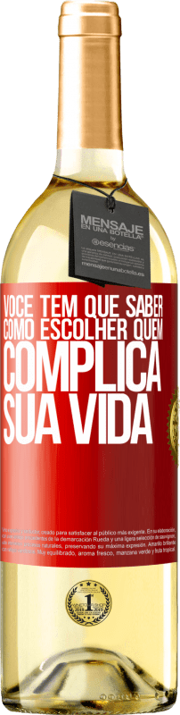 29,95 € Envio grátis | Vinho branco Edição WHITE Você tem que saber como escolher quem complica sua vida Etiqueta Vermelha. Etiqueta personalizável Vinho jovem Colheita 2024 Verdejo