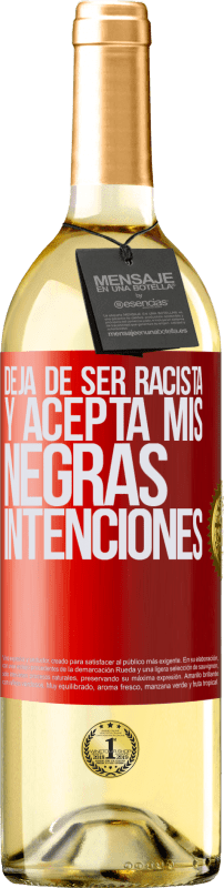 29,95 € Envío gratis | Vino Blanco Edición WHITE Deja de ser racista y acepta mis negras intenciones Etiqueta Roja. Etiqueta personalizable Vino joven Cosecha 2025 Verdejo