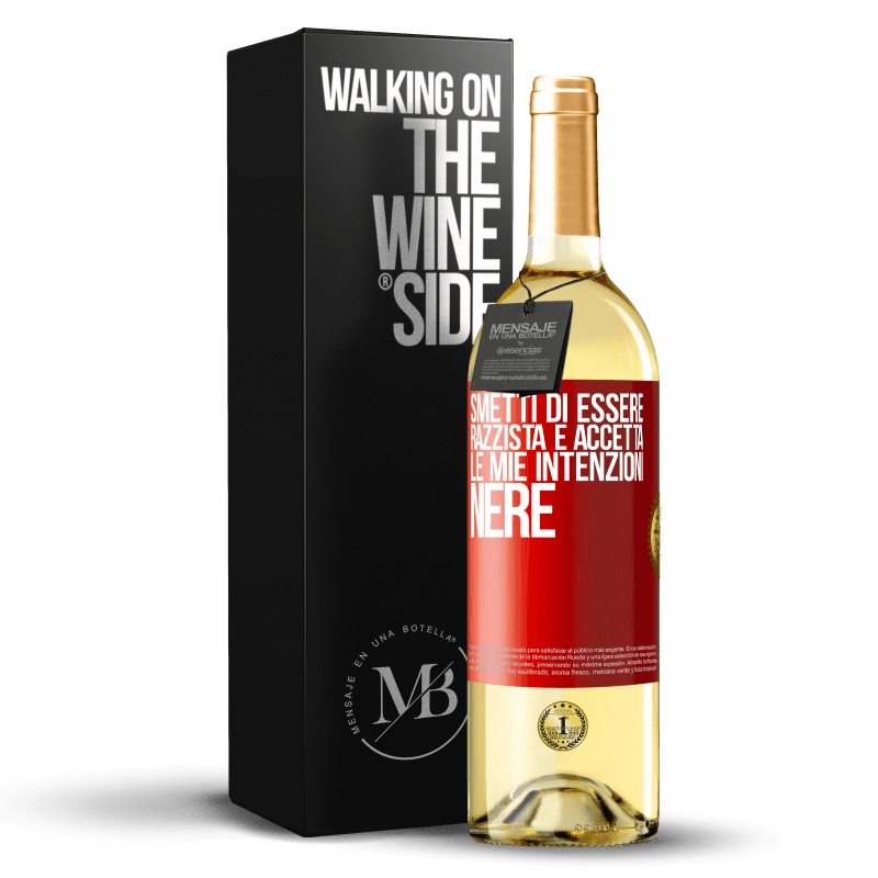 29,95 € Spedizione Gratuita | Vino bianco Edizione WHITE Smetti di essere razzista e accetta le mie intenzioni nere Etichetta Rossa. Etichetta personalizzabile Vino giovane Raccogliere 2024 Verdejo