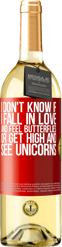 29,95 € | White Wine WHITE Edition I don't know if I fall in love and feel butterflies or get high and see unicorns Red Label. Customizable label Young wine Harvest 2023 Verdejo