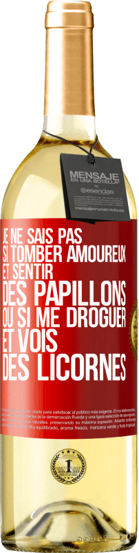 29,95 € | Vin blanc Édition WHITE Je ne sais pas si tomber amoureux et sentir des papillons ou si me droguer et vois des licornes Étiquette Rouge. Étiquette personnalisable Vin jeune Récolte 2024 Verdejo