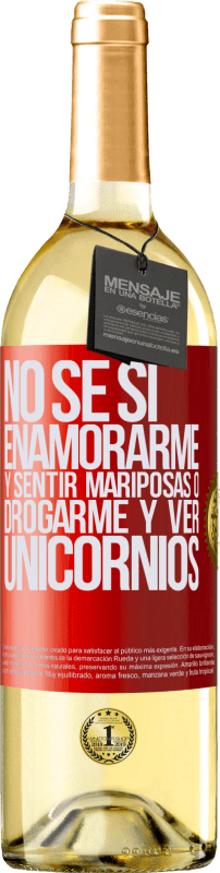 29,95 € | Vino Blanco Edición WHITE No se si enamorarme y sentir mariposas o drogarme y ver unicornios Etiqueta Roja. Etiqueta personalizable Vino joven Cosecha 2024 Verdejo