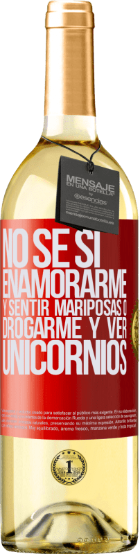 29,95 € | Vino Blanco Edición WHITE No se si enamorarme y sentir mariposas o drogarme y ver unicornios Etiqueta Roja. Etiqueta personalizable Vino joven Cosecha 2025 Verdejo