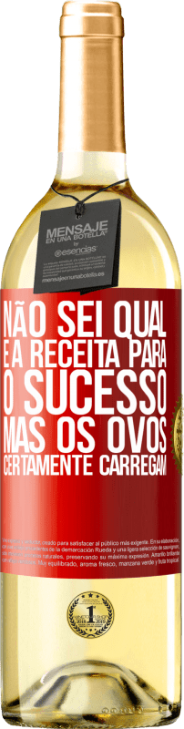 29,95 € | Vinho branco Edição WHITE Não sei qual é a receita para o sucesso. Mas os ovos certamente carregam Etiqueta Vermelha. Etiqueta personalizável Vinho jovem Colheita 2024 Verdejo