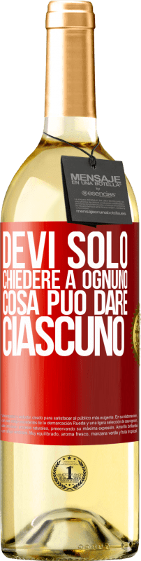 29,95 € | Vino bianco Edizione WHITE Devi solo chiedere a ognuno cosa può dare ciascuno Etichetta Rossa. Etichetta personalizzabile Vino giovane Raccogliere 2024 Verdejo