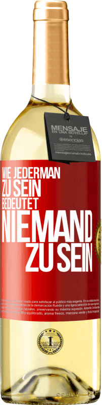 29,95 € Kostenloser Versand | Weißwein WHITE Ausgabe Wie jederman zu sein bedeutet niemand zu sein Rote Markierung. Anpassbares Etikett Junger Wein Ernte 2024 Verdejo