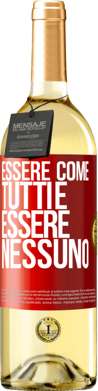 «Essere come tutti è essere nessuno» Edizione WHITE