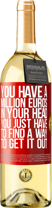 29,95 € | Белое вино Издание WHITE У тебя в голове миллион евро. Вы просто должны найти способ, чтобы получить это Красная метка. Настраиваемая этикетка Молодое вино Урожай 2023 Verdejo