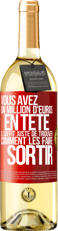 29,95 € Envoi gratuit | Vin blanc Édition WHITE Vous avez un million d'euros en tête. Il suffit juste de trouver comment les faire sortir Étiquette Rouge. Étiquette personnalisable Vin jeune Récolte 2025 Verdejo