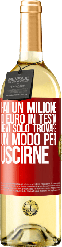29,95 € | Vino bianco Edizione WHITE Hai un milione di euro in testa. Devi solo trovare un modo per uscirne Etichetta Rossa. Etichetta personalizzabile Vino giovane Raccogliere 2023 Verdejo