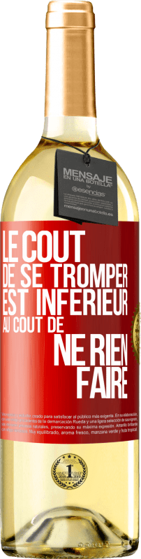 29,95 € | Vin blanc Édition WHITE Le coût de se tromper est inférieur au coût de ne rien faire Étiquette Rouge. Étiquette personnalisable Vin jeune Récolte 2024 Verdejo