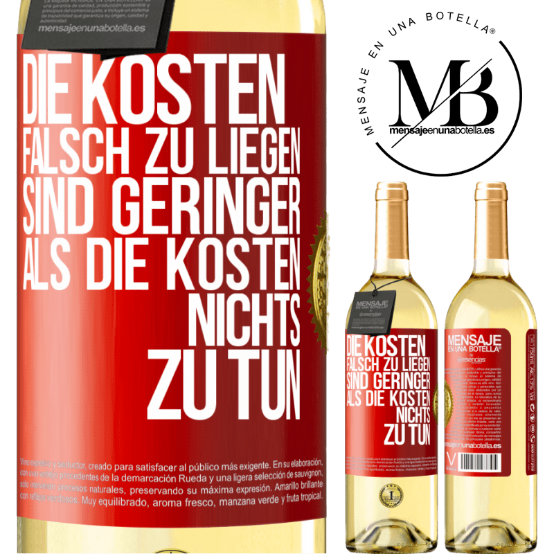 29,95 € Kostenloser Versand | Weißwein WHITE Ausgabe Die Kosten, falsch zu liegen sind geringer als die Kosten, nichts zu tun Rote Markierung. Anpassbares Etikett Junger Wein Ernte 2023 Verdejo