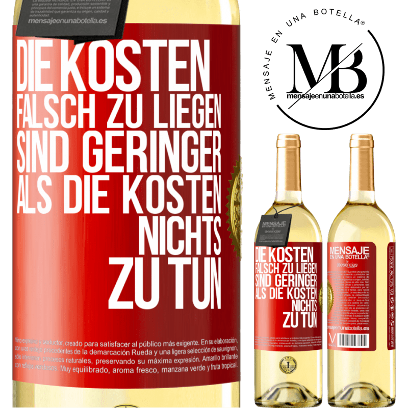 29,95 € Kostenloser Versand | Weißwein WHITE Ausgabe Die Kosten, falsch zu liegen sind geringer als die Kosten, nichts zu tun Rote Markierung. Anpassbares Etikett Junger Wein Ernte 2025 Verdejo