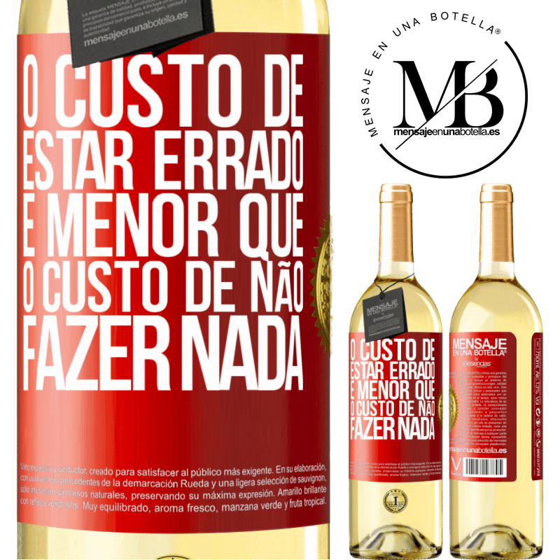 29,95 € Envio grátis | Vinho branco Edição WHITE O custo de estar errado é menor que o custo de não fazer nada Etiqueta Vermelha. Etiqueta personalizável Vinho jovem Colheita 2023 Verdejo