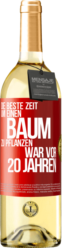 29,95 € | Weißwein WHITE Ausgabe Die beste Zeit, um einen Baum zu pflanzen, war vor 20 Jahren Rote Markierung. Anpassbares Etikett Junger Wein Ernte 2024 Verdejo