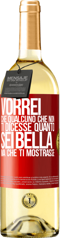 29,95 € Spedizione Gratuita | Vino bianco Edizione WHITE Vorrei che qualcuno che non ti dicesse quanto sei bella, ma che ti mostrasse Etichetta Rossa. Etichetta personalizzabile Vino giovane Raccogliere 2024 Verdejo