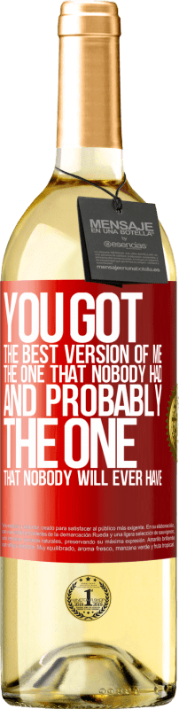 29,95 € | White Wine WHITE Edition You got the best version of me, the one that nobody had and probably the one that nobody will ever have Red Label. Customizable label Young wine Harvest 2024 Verdejo