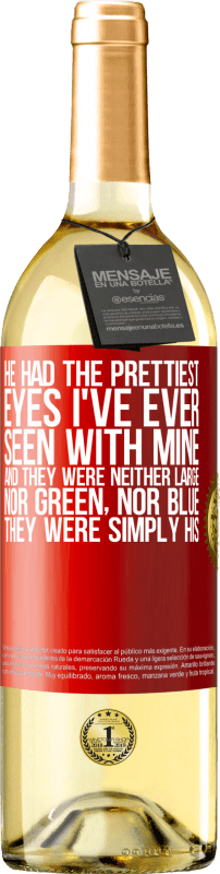 29,95 € | White Wine WHITE Edition He had the prettiest eyes I've ever seen with mine. And they were neither large, nor green, nor blue. They were simply his Red Label. Customizable label Young wine Harvest 2025 Verdejo