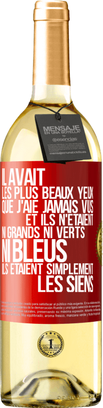 29,95 € | Vin blanc Édition WHITE Il avait les plus beaux yeux que j'aie jamais vus. Et ils n'étaient ni grands ni verts, ni bleus. Ils étaient simplement les sie Étiquette Rouge. Étiquette personnalisable Vin jeune Récolte 2024 Verdejo