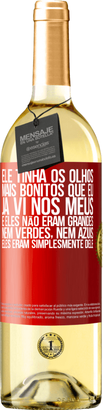 29,95 € | Vinho branco Edição WHITE Ele tinha os olhos mais bonitos que eu já vi nos meus. E eles não eram grandes, nem verdes, nem azuis. Eles eram Etiqueta Vermelha. Etiqueta personalizável Vinho jovem Colheita 2024 Verdejo