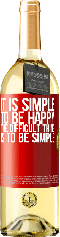 29,95 € Free Shipping | White Wine WHITE Edition It is simple to be happy, the difficult thing is to be simple Red Label. Customizable label Young wine Harvest 2022 Verdejo