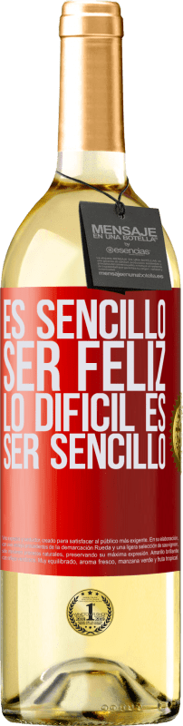 29,95 € | Vino Blanco Edición WHITE Es sencillo ser feliz, lo difícil es ser sencillo Etiqueta Roja. Etiqueta personalizable Vino joven Cosecha 2023 Verdejo