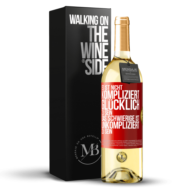 29,95 € Kostenloser Versand | Weißwein WHITE Ausgabe Es ist nicht kompliziert, glücklich zu sein, das Schwierige ist, unkompliziert zu sein Rote Markierung. Anpassbares Etikett Junger Wein Ernte 2023 Verdejo