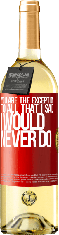 29,95 € | White Wine WHITE Edition You are the exception to all that I said I would never do Red Label. Customizable label Young wine Harvest 2023 Verdejo