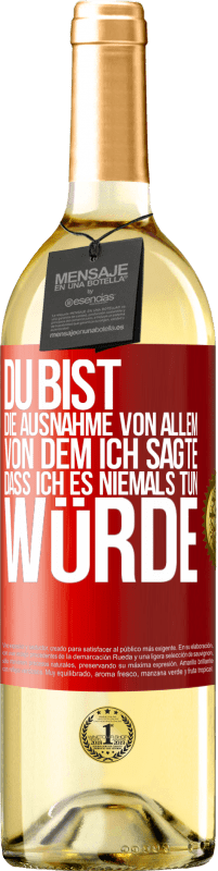 29,95 € | Weißwein WHITE Ausgabe Du bist die Ausnahme von allem, von dem ich sagte, dass ich es niemals tun würde Rote Markierung. Anpassbares Etikett Junger Wein Ernte 2023 Verdejo