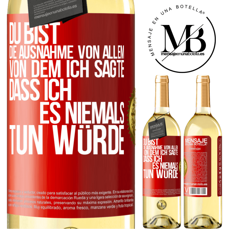 29,95 € Kostenloser Versand | Weißwein WHITE Ausgabe Du bist die Ausnahme von allem, von dem ich sagte, dass ich es niemals tun würde Rote Markierung. Anpassbares Etikett Junger Wein Ernte 2024 Verdejo