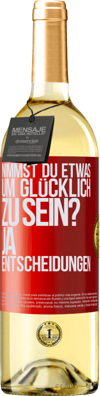 29,95 € Kostenloser Versand | Weißwein WHITE Ausgabe nimmst du etwas, um glücklich zu sein? Ja, Entscheidungen Rote Markierung. Anpassbares Etikett Junger Wein Ernte 2025 Verdejo
