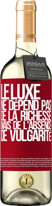 «Le luxe ne dépend pas de la richesse, mais de l'absence de vulgarité» Édition WHITE