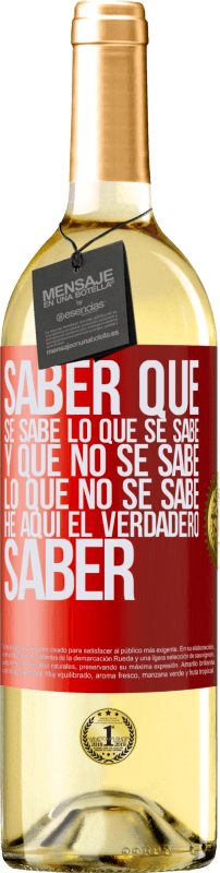 «Saber que se sabe lo que se sabe y que no se sabe lo que no se sabe he aquí el verdadero saber» Edición WHITE