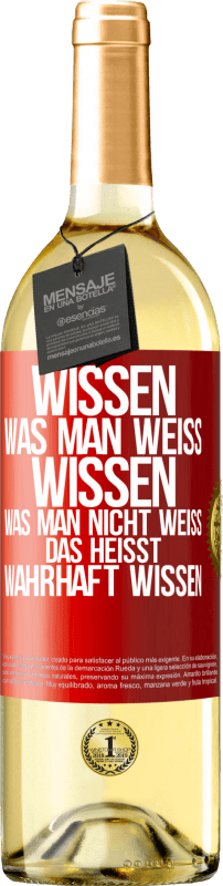 29,95 € | Weißwein WHITE Ausgabe Wissen, was man weiß, wissen, was man nicht weiß, das heißt wahrhaft wissen. Rote Markierung. Anpassbares Etikett Junger Wein Ernte 2024 Verdejo