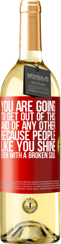29,95 € | White Wine WHITE Edition You are going to get out of this, and of any other, because people like you shine even with a broken soul Red Label. Customizable label Young wine Harvest 2025 Verdejo