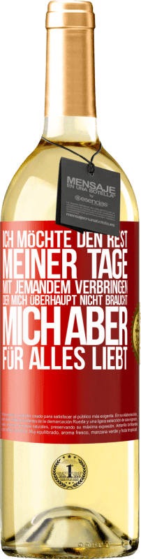«Ich möchte den Rest meiner Tage mit jemandem verbringen, der mich überhaupt nicht braucht, mich aber für alles liebt» WHITE Ausgabe