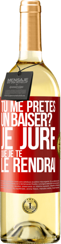 29,95 € | Vin blanc Édition WHITE Tu me prêtes un baiser? Je jure que je te le rendrai Étiquette Rouge. Étiquette personnalisable Vin jeune Récolte 2024 Verdejo