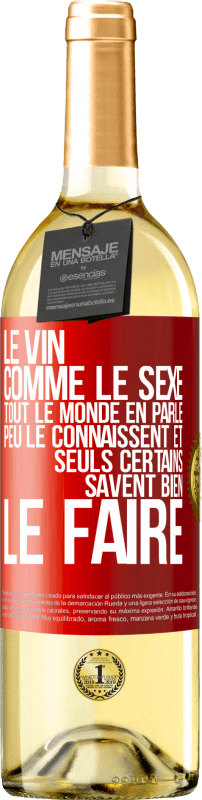 29,95 € | Vin blanc Édition WHITE Le vin comme le sexe, tout le monde en parle, peu le connaissent et seuls certains savent bien le faire Étiquette Rouge. Étiquette personnalisable Vin jeune Récolte 2025 Verdejo