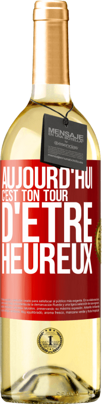 29,95 € | Vin blanc Édition WHITE Aujourd'hui, c'est ton tour d'être heureux Étiquette Rouge. Étiquette personnalisable Vin jeune Récolte 2023 Verdejo