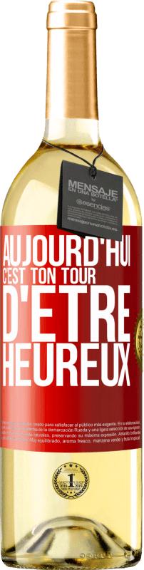 29,95 € | Vin blanc Édition WHITE Aujourd'hui, c'est ton tour d'être heureux Étiquette Rouge. Étiquette personnalisable Vin jeune Récolte 2024 Verdejo