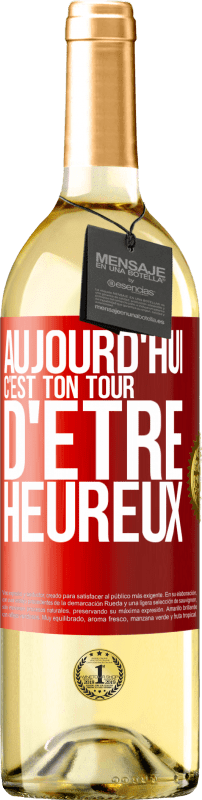 29,95 € | Vin blanc Édition WHITE Aujourd'hui, c'est ton tour d'être heureux Étiquette Rouge. Étiquette personnalisable Vin jeune Récolte 2025 Verdejo