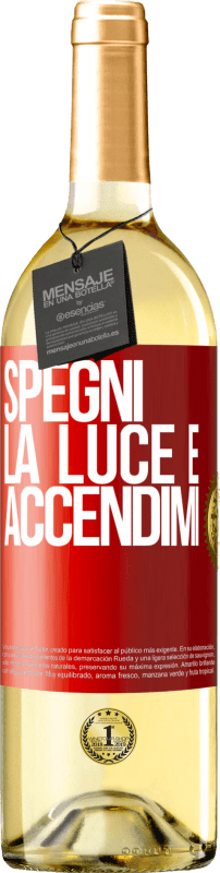 «Spegni la luce e accendimi» Edizione WHITE