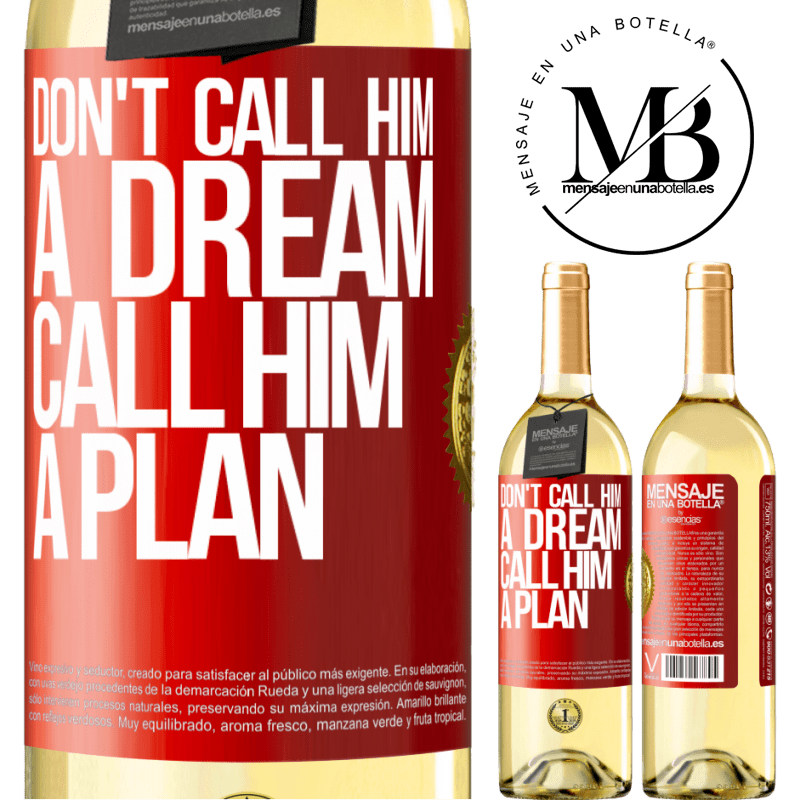 29,95 € Free Shipping | White Wine WHITE Edition Don't call him a dream, call him a plan Red Label. Customizable label Young wine Harvest 2024 Verdejo
