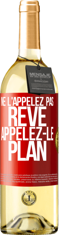 29,95 € Envoi gratuit | Vin blanc Édition WHITE Ne l'appelez pas rêve, appelez-le plan Étiquette Rouge. Étiquette personnalisable Vin jeune Récolte 2024 Verdejo