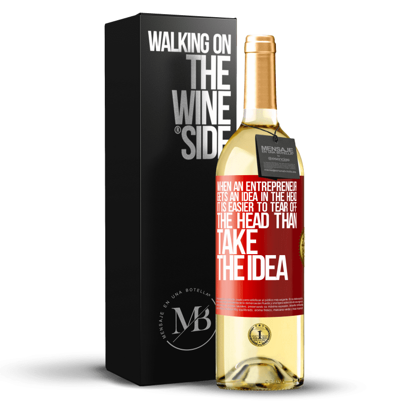 29,95 € Free Shipping | White Wine WHITE Edition When an entrepreneur gets an idea in the head, it is easier to tear off the head than take the idea Red Label. Customizable label Young wine Harvest 2023 Verdejo