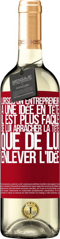 29,95 € | Vin blanc Édition WHITE Lorsqu'un entrepreneur a une idée en tête, il est plus facile de lui arracher la tête que de lui enlever l'idée Étiquette Rouge. Étiquette personnalisable Vin jeune Récolte 2024 Verdejo