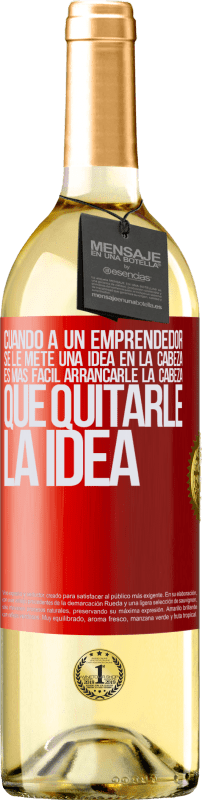 29,95 € | Vino Blanco Edición WHITE Cuando a un emprendedor se le mete una idea en la cabeza, es más fácil arrancarle la cabeza que quitarle la idea Etiqueta Roja. Etiqueta personalizable Vino joven Cosecha 2024 Verdejo