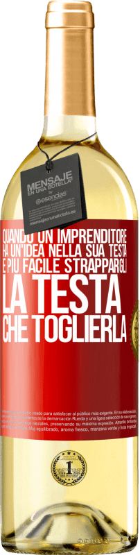 29,95 € | Vino bianco Edizione WHITE Quando un imprenditore ha un'idea nella sua testa, è più facile strappargli la testa che toglierla Etichetta Rossa. Etichetta personalizzabile Vino giovane Raccogliere 2024 Verdejo