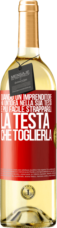 29,95 € | Vino bianco Edizione WHITE Quando un imprenditore ha un'idea nella sua testa, è più facile strappargli la testa che toglierla Etichetta Rossa. Etichetta personalizzabile Vino giovane Raccogliere 2025 Verdejo