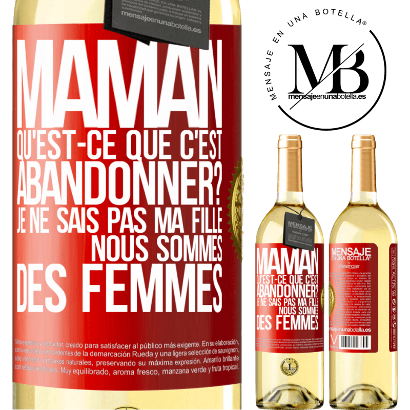 29,95 € Envoi gratuit | Vin blanc Édition WHITE Maman qu'est-ce que c'est abandonner? Je ne sais pas ma fille nous sommes des femmes Étiquette Rouge. Étiquette personnalisable Vin jeune Récolte 2024 Verdejo